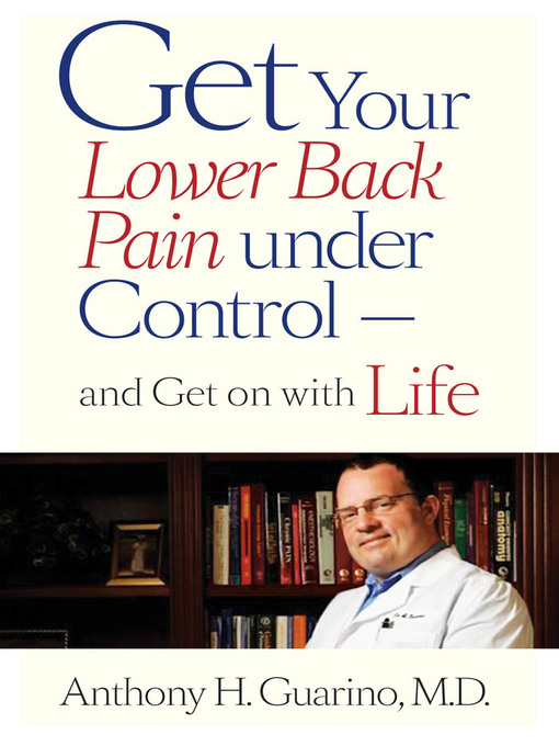 Title details for Get Your Lower Back Pain under Control—and Get on with Life by Anthony H. Guarino - Available